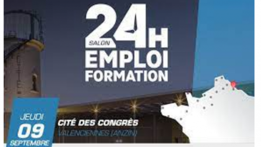 SALON 24H POUR L'EMPLOI ET LA FORMATION : Jeudi 9 Septembre 2021 Cité des Congrès à Valenciennes